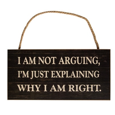 Not Arguing I'm Right Sign