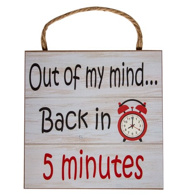 Back in Five Minutes Sign