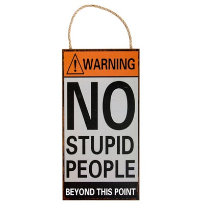 No Stupid People Sign