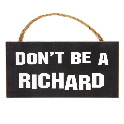 Don't Be A Richard Sign