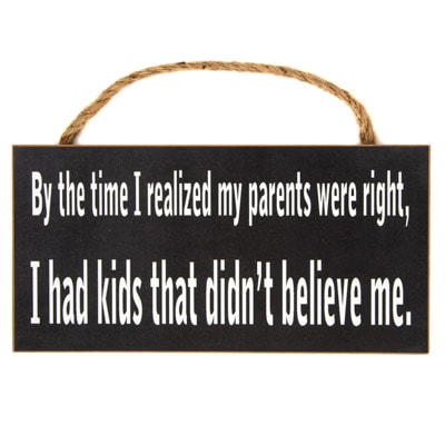 Parents Were Right Sign