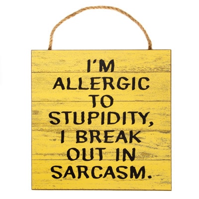 Allergic to Stupidity Sign