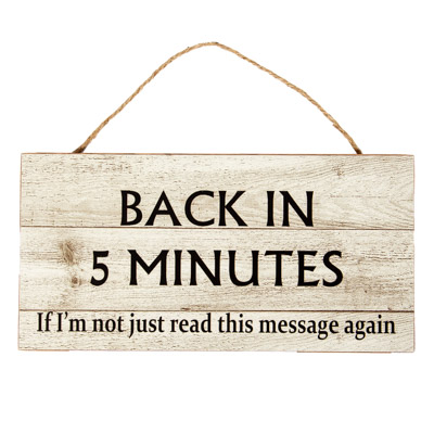 Back in Five Minutes Sign