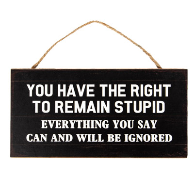 Right to Remain Stupid Sign