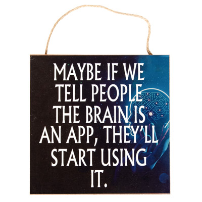 Brain is an App Sign