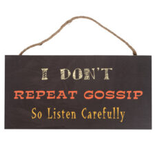 I Don't Repeat Gossip Sign